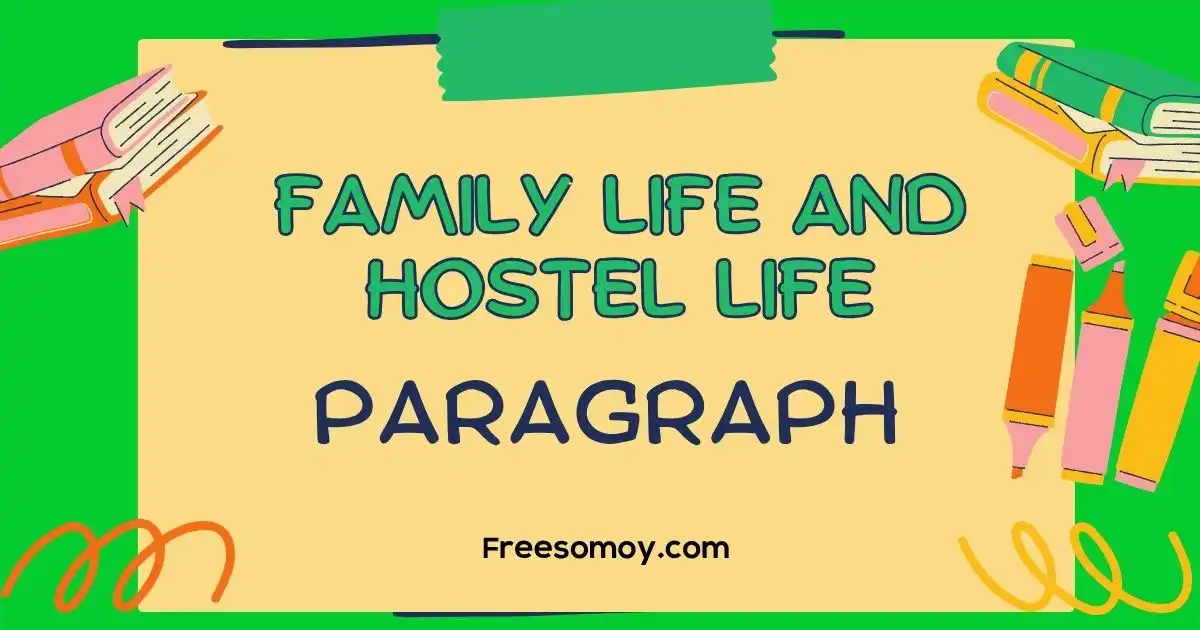 Family Life And Hostel Life Paragraph